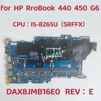 DAX8JMB16E0 Материнская плата для ноутбука HP ProBook 440 450 G6 Материнская плата Процессор: I5-8265U SREJQ SRFFX DDR4 L44883-601 L44883-001 Тест В порядке