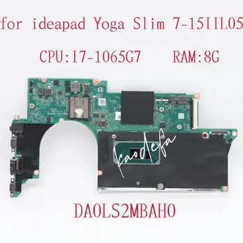 Материнская плата DA0LS2MBAH0 для Ideapad Yoga Slim 7-15IIL05 Материнская плата ноутбука Процессор: I7-1065G7 UAM Оперативная память: 8G FRU: 5B20S43971 100% Тест В порядке