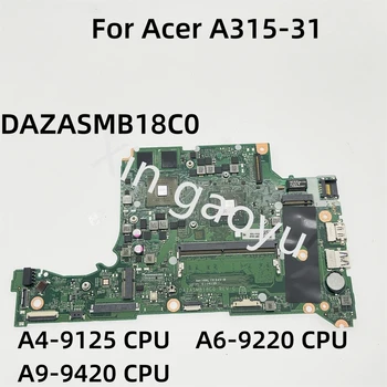 Оригинал для Acer ASPIRE A315-21G A315-31 Материнская плата ноутбука DAZASMB18C0 С процессором A4/A6/A9 4 ГБ оперативной памяти Radeon 520 2G Тест Идеальный
